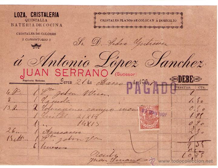Alte Rechnungen: FACTURA DE JUAN SERRANO SUCESOR DE ANTONIO L&Oacute;PEZ SANCHEZ. LOZA - CRISTALER&Iacute;A...JEREZ - ESPA&Ntilde;A. 1907.