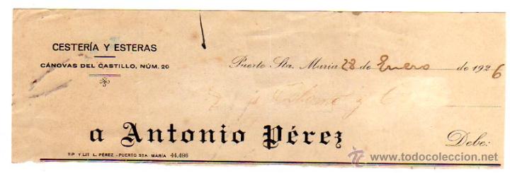 Old Invoices: MEMBRETE DE FACTURA. ANTONIO P&Eacute;REZ. CESTER&Iacute;A Y ESTERAS. 28 ENERO 1926. PUERTO DE SANTA MAR&Iacute;A.