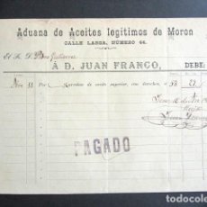 Facturas antiguas: FACTURA ANTIGUA. ADUANA DE ACEITES LEGÍTIMOS DE MORON. JUAN FRANCO. . Lote 165225154