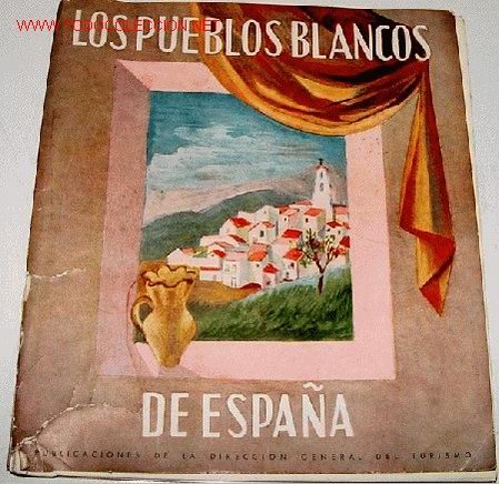 Travel Brochures: ANTIGUO FOLLETO LOS PUEBLOS BLANCOS DE ESPA&Ntilde;A - DIRECCION GENERAL DE TURISMO A&Ntilde;OS 40 - LLENO DE FOTO