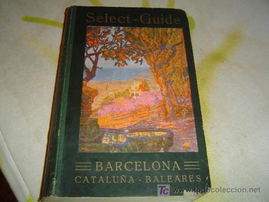 Tourismusbrosch&uuml;ren: Select- Guide Barcelona --Catalu&ntilde;a - Baleares.1915