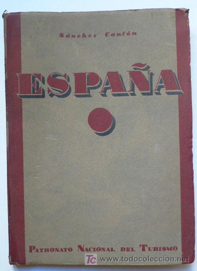Tourismusbrosch&uuml;ren: ESPA&Ntilde;A-F.J. Sanchez Canton-Patronato Nacional de Turismo-Sello de la Republica detras-164 pag -V i B
