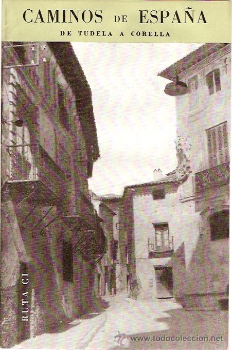 Brochures de tourisme: CAMINOS DE ESPA&Ntilde;A,  RUTAS TURISTICAS, CON FOTOS A&Ntilde;OS 50,  RUTA DE TUDELA A CORELLA