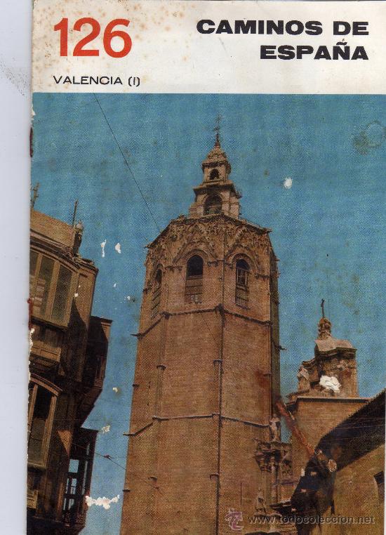 Brochures de tourisme: CAMINOS DE ESPA&Ntilde;A,VALENCIA ( I ).CON FOTOGRAFIAS Y PLANO