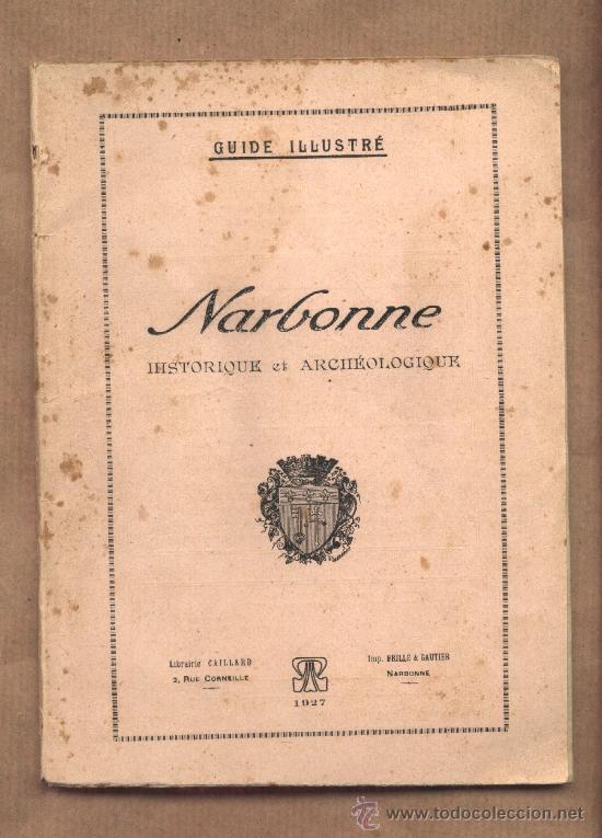 Travel Brochures: Narbonne. Guia Ilustrada.Hist&oacute;rica y arqueol&oacute;gica.En fr&aacute;nc&eacute;s. 1927.Publicidad de &eacute;poca. Narbona