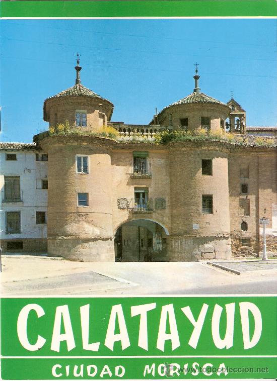 Travel Brochures: Calatayud. Ciudad morisca. Pedro Mont&oacute;n Puerto. Fotos : Jarke y Calmarza. CAZAR . 1969.