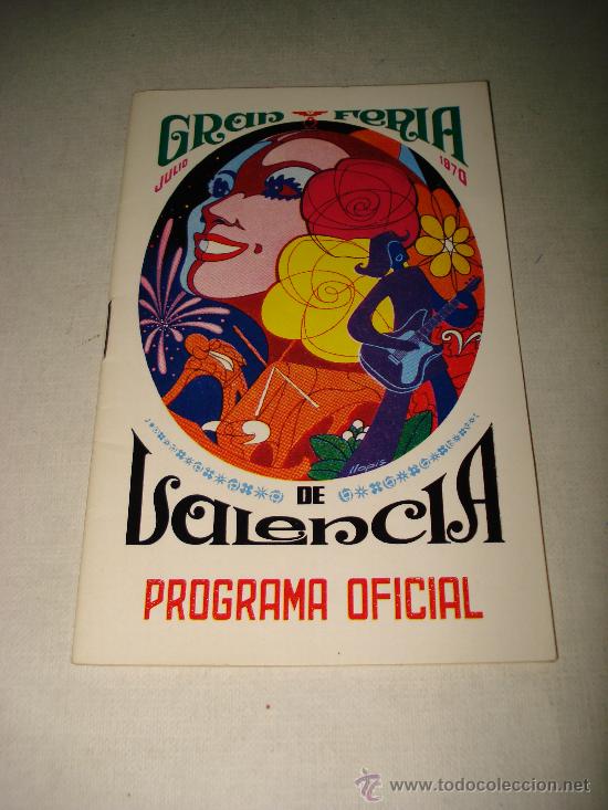 Folletos de turismo: Programa Oficial GRAN FERIA DE VALENCIA Julio del a&ntilde;o 1970 IMPECABLE .Excmo. Ayuntamiento Valencia.