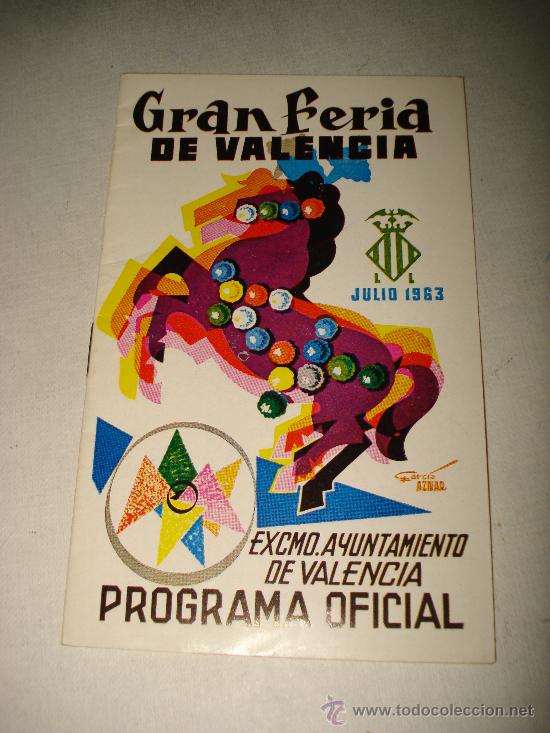 Folletos de turismo: Programa Oficial GRAN FERIA DE VALENCIA Julio del a&ntilde;o 1963 IMPECABLE .Excmo. Ayuntamiento Valencia.