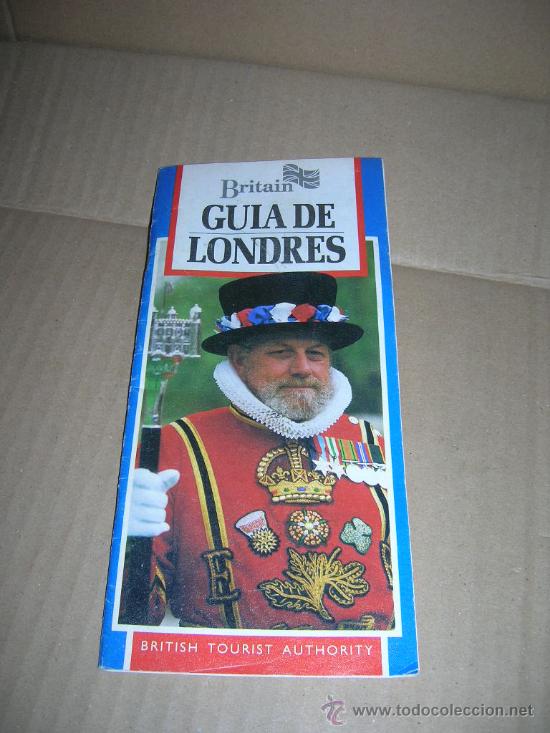 Travel Brochures: Guia de Londres. Britain. British Tourist Authority. 1991. En espa&ntilde;ol.