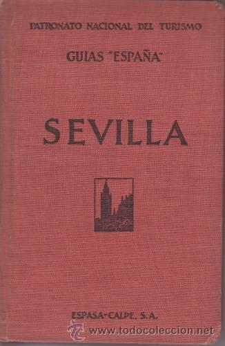 Tourismusbrosch&uuml;ren: GUIA DE SEVILLA. Patronato Nac. de Turismo. Gu&iacute;as Espa&ntilde;a. MONTOTO, Santiago