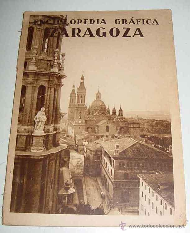 Tourismusbrosch&uuml;ren: ANTIGUA ENCICLOPEDIA GRAFICA DE ZARAGOZA - POR J. GARCIA MERCADEL - MUCHAS FOTOGRAFIAS  DE LA CIUDAD