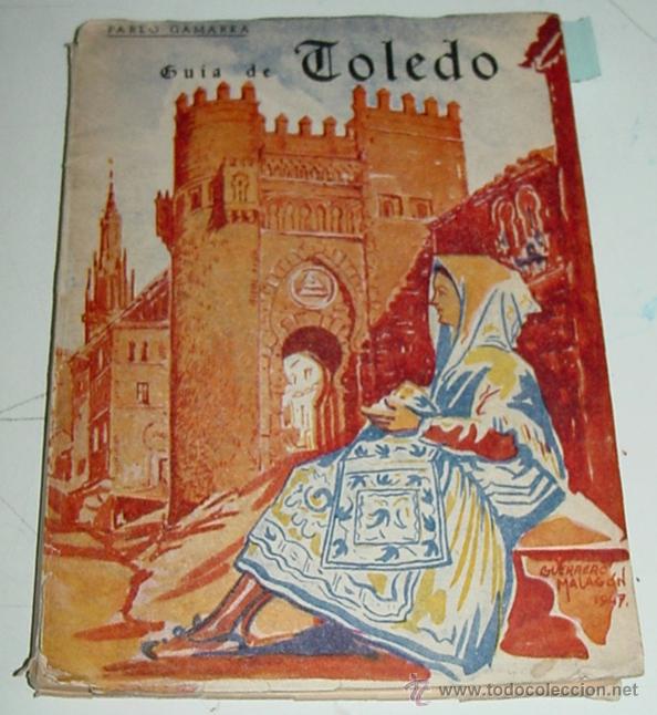 Tourismusbrosch&uuml;ren: ANTIGUA GU&Iacute;A DE TOLEDO - POR GAMARRA RAMIREZ, PABLO - A&Ntilde;O 1947 Editorial Cat&oacute;lica Toledana, Toledo C
