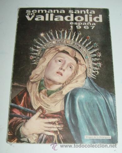 Tourismusbrosch&uuml;ren: ANTIGUO FOLLETO DE LA SEMANA SANTA EN VALLADOLID - A&Ntilde;O 1967 - EN LA PORTADA VIRGEN DE LA AMARGURA -