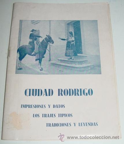 Tourismusbrosch&uuml;ren: ANTIGUA REVISTA DE CIUDAD RODRIGO - SALAMANCA - IMPRESIONES Y DATOS, LOS TRAJES TIPICOS, TRADICIONES