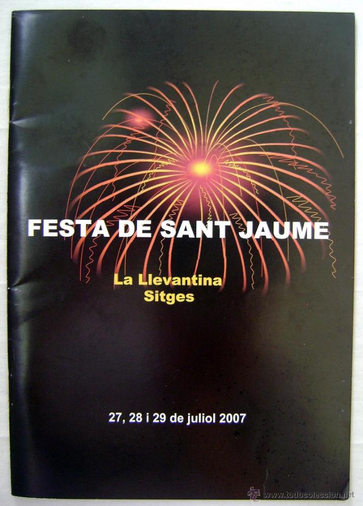 Folletos de turismo: PROGRAMA FIESTA SANT JAUME LA LLEVANTINA, SITGES 2007