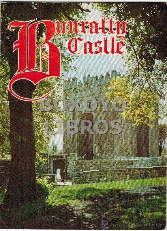 Brochures de tourisme: Bunratty Castle. Illustrated guide to the historic seat of the Earls of Thomond. En ingl&eacute;s