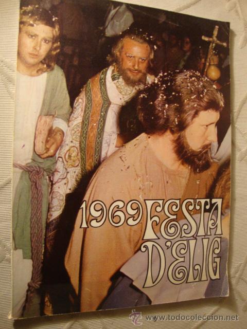 Brochures de tourisme: ANTIGUO LIBRO LIBRETO ELCHE FESTAS D&acute;ELIG 1969