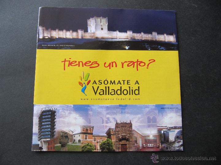 Brochures de tourisme: ASOMATE A VALLADOLID &iquest;TIENES UN RATO?