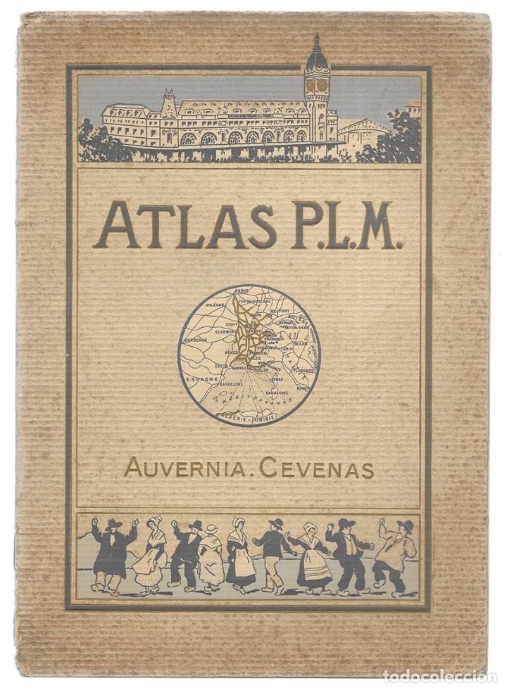 Travel Brochures: Auvernia. Cevenas. Atlas P.L.M. 1900 Ferrocarriles de Paris-Lion- Mediterr&aacute;neo