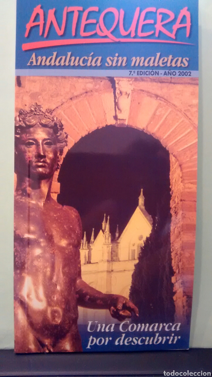 Folletos de turismo: ANTEQUERA. ANDALUCIA SIN MALETAS. UNA COMARCA POR DESCUBRIR. AYUNTAMIENTO DE ANTEQUERA.