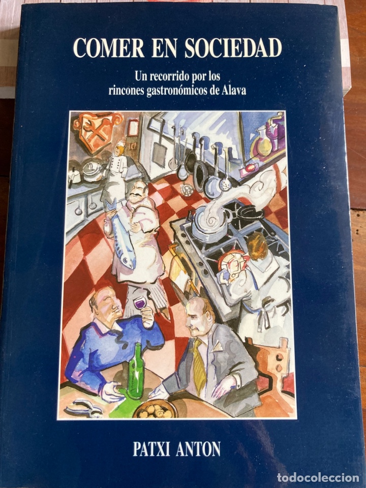 Brochures de tourisme: Comer en sociedad. Alava rincones gastronomicos. Patxi Anton. Vitoria 1994. Fotos sociedades