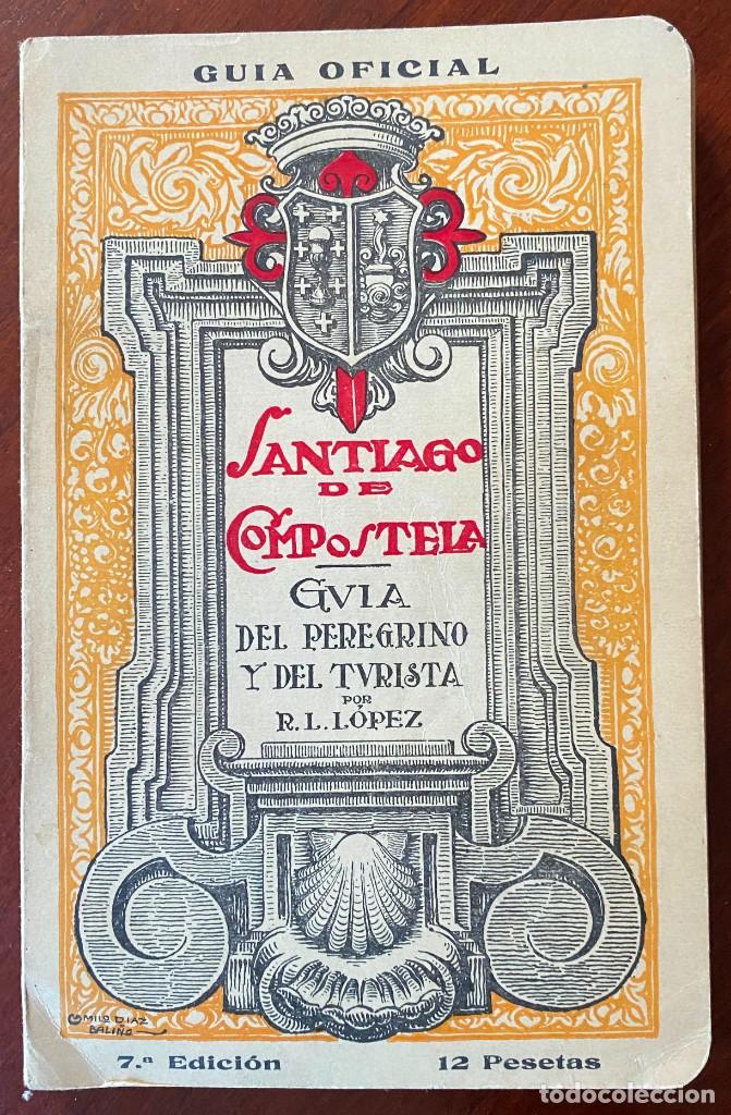 Tourismusbrosch&uuml;ren: LIBRO DE Santiago de Compostela. Guia del peregrino y del turista. POR Rom&aacute;n Lopez y Lopez. 7&ordf; edici