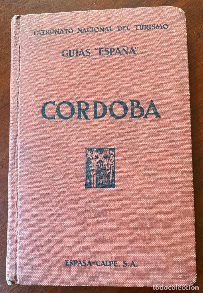 Folletos de turismo: Gu&iacute;a de C&oacute;rdoba. CASTEJ&Oacute;N, Rafael - Patronato Nacional de Turismo,, Madrid, 1930. Tiene 149 pp., 16