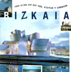 Folletos de turismo: BIZKAIA.TODO LO QUE HAY QUE VER, VISITAR Y CONOCER. EDITA GOBIERNO VASCO. 5ª EDICIÓN, MARZO DE 1999