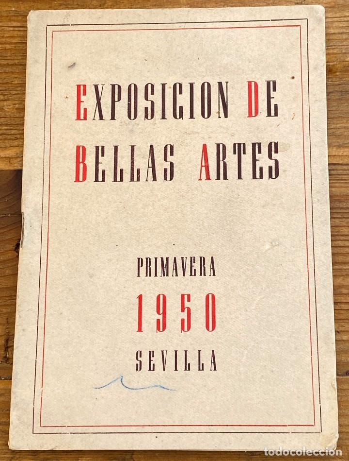 Folletos de turismo: EXPOSICION DE BELLAS ARTES, PRIMAVERA 1950, SEVILLA, TIENE 20 PAG, MIDE 15,5 X 11 CMS.