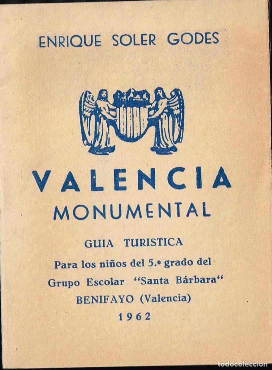 Brochures de tourisme: 1962 Enrique Soler Godes VALENCIA MONUMENTAL para ni&ntilde;os 5&ordm; grado Grupo Escolar Sta. B&aacute;rbara BENIFAI&Oacute;