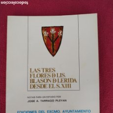 Folletos de turismo: LAS TRES FLORES DE LIS,BLASON DE LERIDA DESDE EL SIGLO XIII,AÑO 1976. Lote 401929299