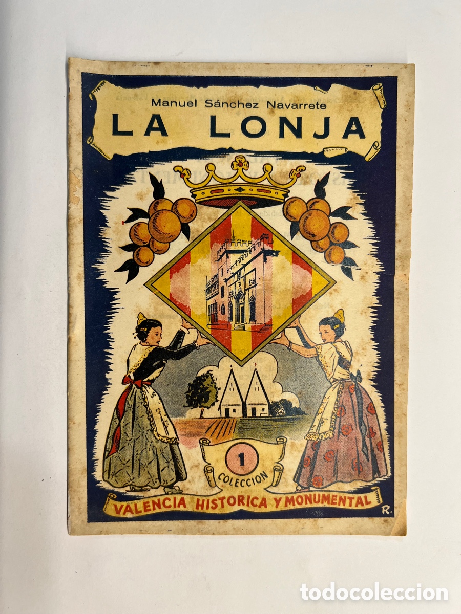 Travel Brochures: COLECCION VALENCIA HISTORICA Y MONUMENTAL. LA LONJA No.1, MANUEL SANCHEZ NAVARRETE (a.1956)