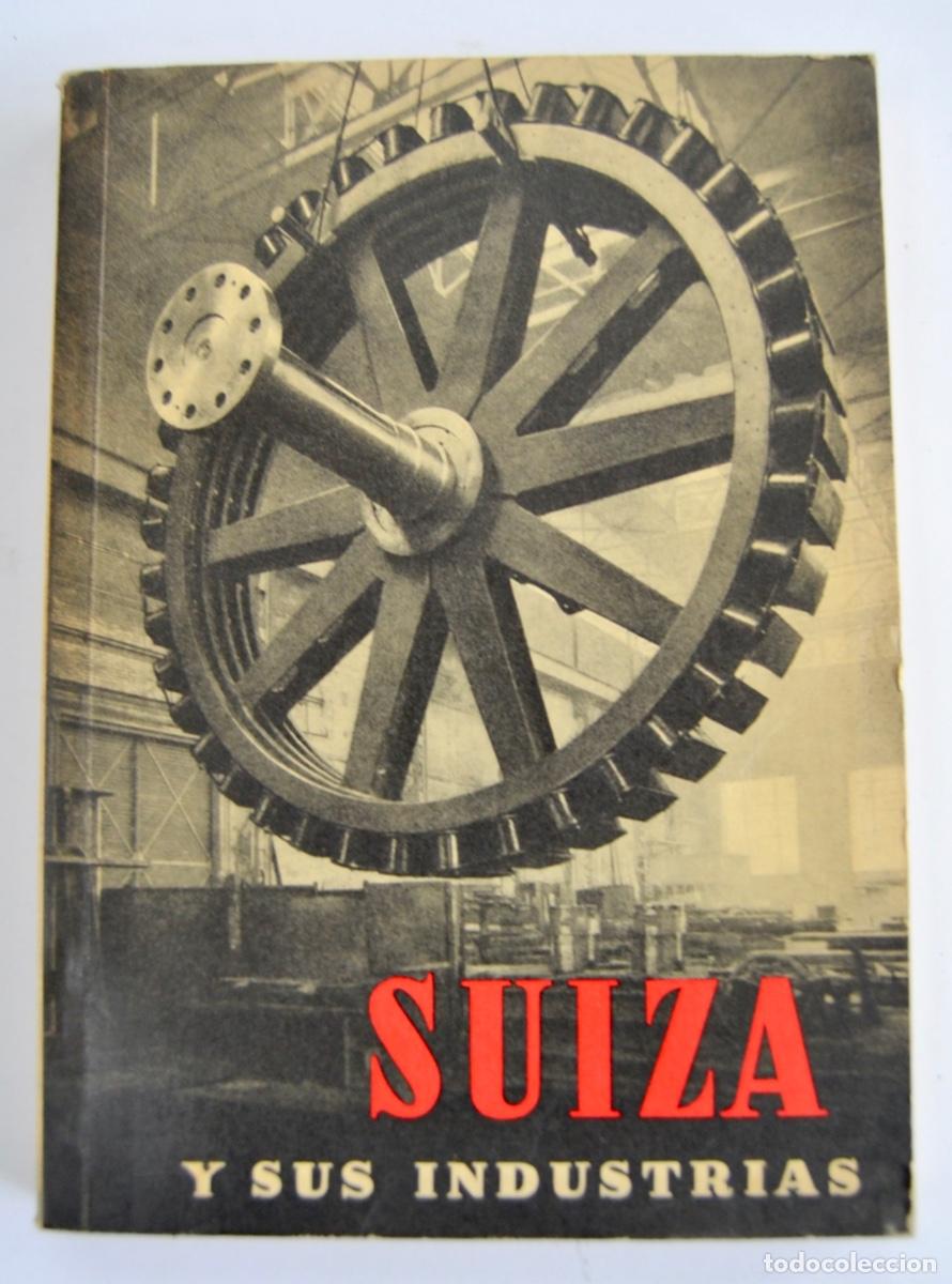 Tourismusbrosch&uuml;ren: Cuadernillo: &rdquo;Suiza y sus Industrias&rdquo;. Oficina Suiza Expansi&oacute;n Comercial. Lausanne, 1948. Ilustrado