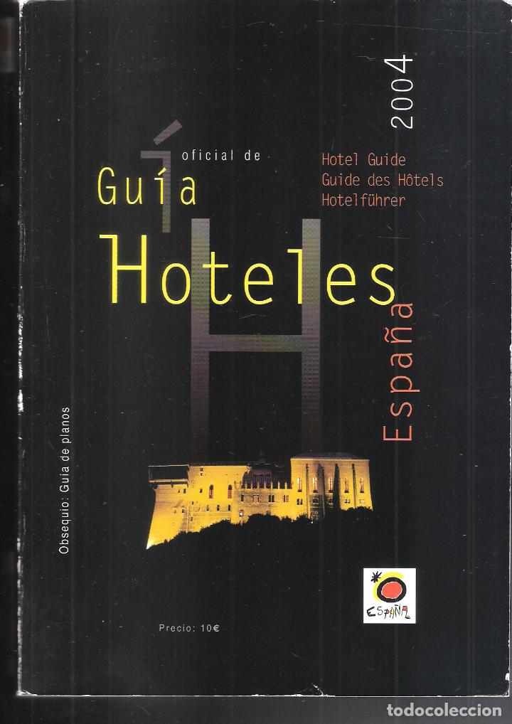Brochures de tourisme: Gu&iacute;a Oficial de Hoteles. 2004. TURESPA&Ntilde;A. 21X15 cm. 1370 p&aacute;ginas. No incluye la gu&iacute;a de planos.
