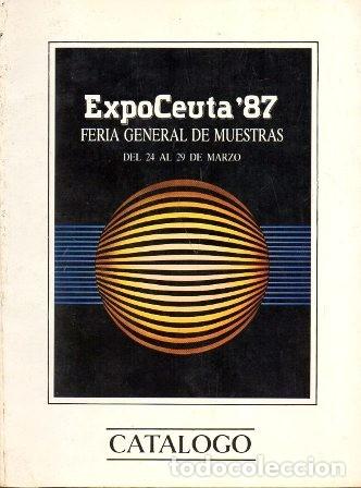 Tourismusbrosch&uuml;ren: EXPO CEUTA '87 FERIA GENERAL DE MUESTRAS DEL 24 AL 29 DE MARZO - CATALOGO - A-CEyME-138