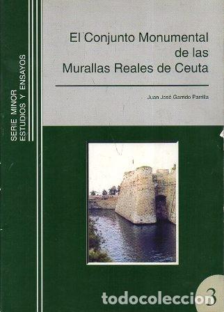 Tourismusbrosch&uuml;ren: EL CONJUNTOS MONUMENTAL DE LAS MURALLAS REALES DE CEUTA - GARRIDO PARRILLA, JUAN JOSE - A-CEyME-132