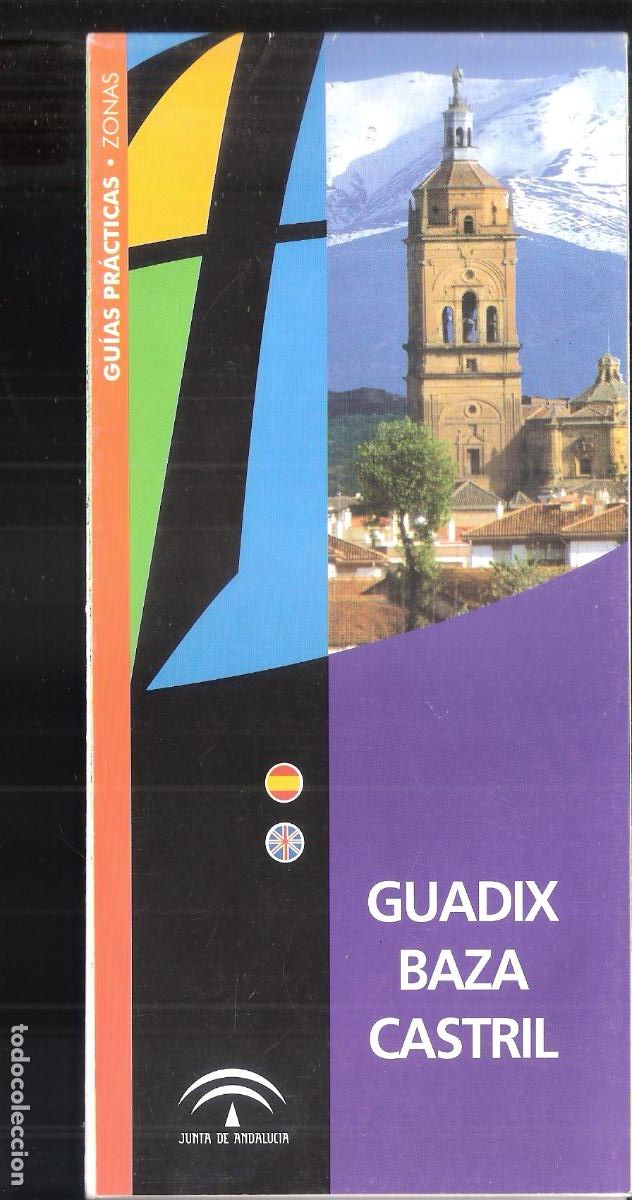 Folletos de turismo: Guadix. Baza. Castril. Gu&iacute;as practicas.Zonas. Junta de Andaluc&iacute;a. Desplegable. 20X10