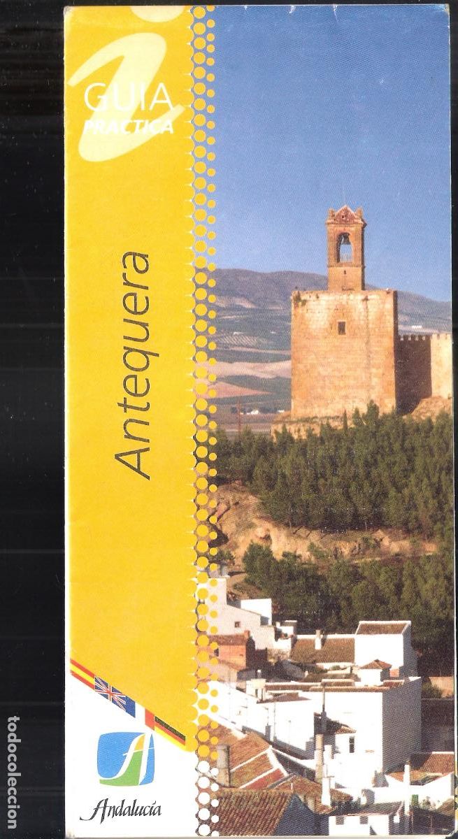 Tourismusbrosch&uuml;ren: Antequera. Gu&iacute;a pr&aacute;ctica. Junta de Andaluc&iacute;a. Desplegable. 21X10/22X40 cm.