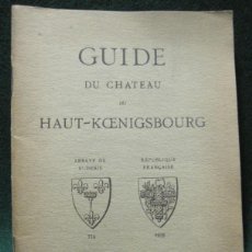 Folletos de turismo: GUIDE DU CHATEAU DU HAUT-KOENIGSBOURG. ALSACIA. BRAUN & CIE ÉDITEURS PARIS MULHOUSE 1927