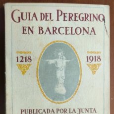 Folletos de turismo: GUÍA DEL PEREGRINO EN BARCELONA AÑO 1918 VII CENTENARIO DESCENSO SANTÍSIMA VIRGEN A BARCELONA
