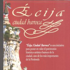 Folletos de turismo: ECIJA. CIUDAD BARROCA. 2005. SEVILLA. TRIPTICO. 29X14 CM.