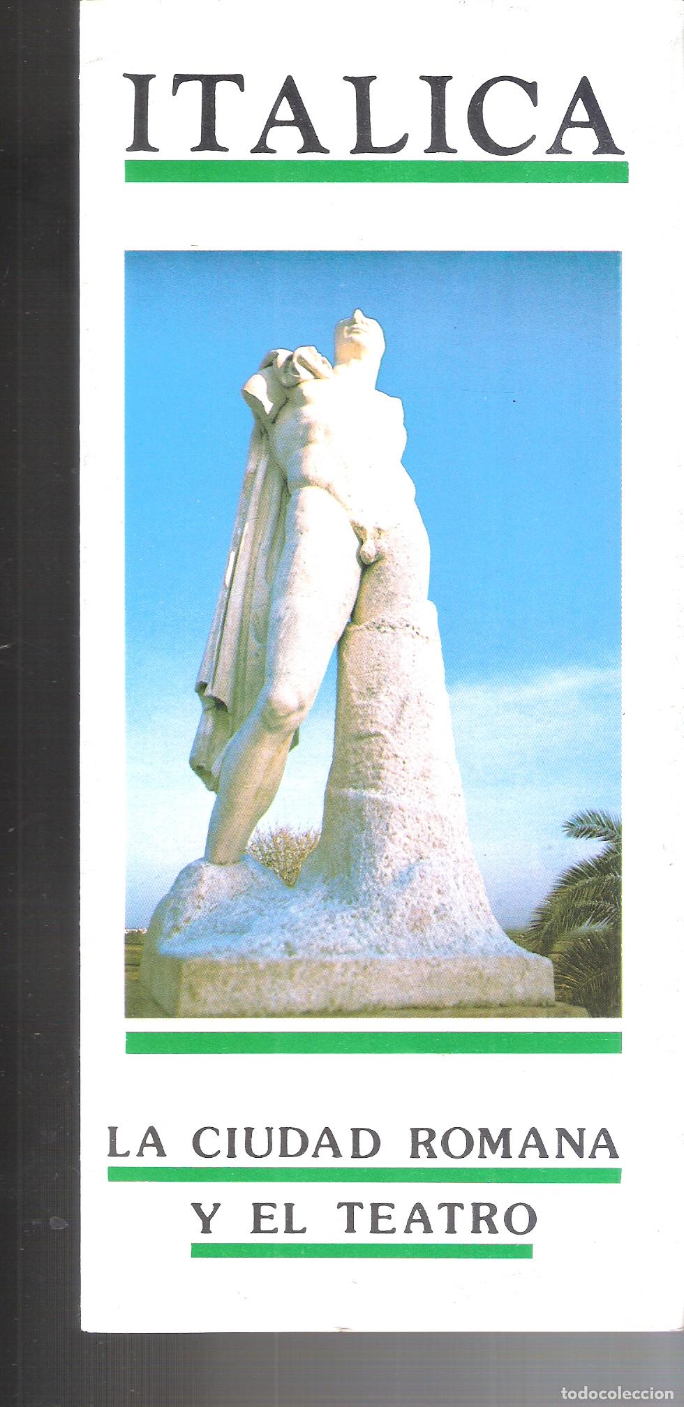 Travel Brochures: It&aacute;lica. La ciudad romana y el teatro. Junta de Andaluc&iacute;a. Tr&iacute;ptico. 24X11 cm.