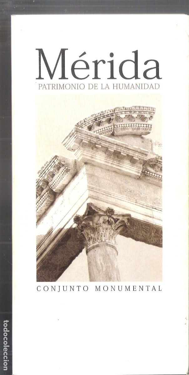 Tourismusbrosch&uuml;ren: M&eacute;rida. Patrimonio de la Humanidad. Conjunto monumental. 1999. 20X10 cm. 81 pags.