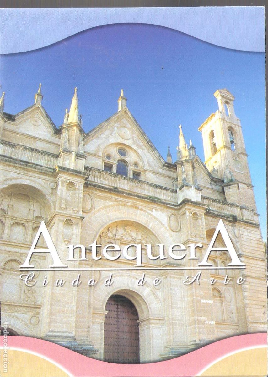 Brochures de tourisme: Antequera. Ciudad de arte. Ayuntamiento de Antequera. Desplegable. 17X12/24