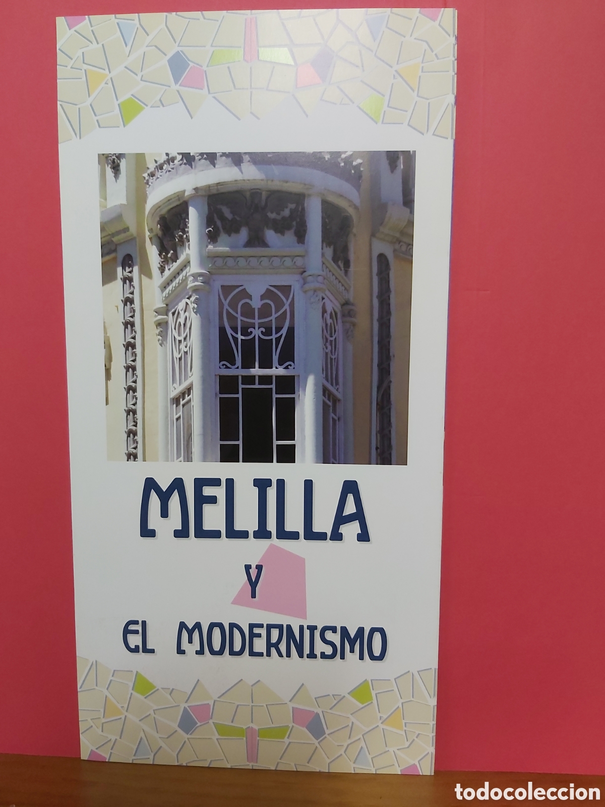 Folhetos de turismo: * MELILLA Y EL MODERNISMO * FOLLETOS DE TURISMO CIUDAD AUTONOMA DE MELILLA *