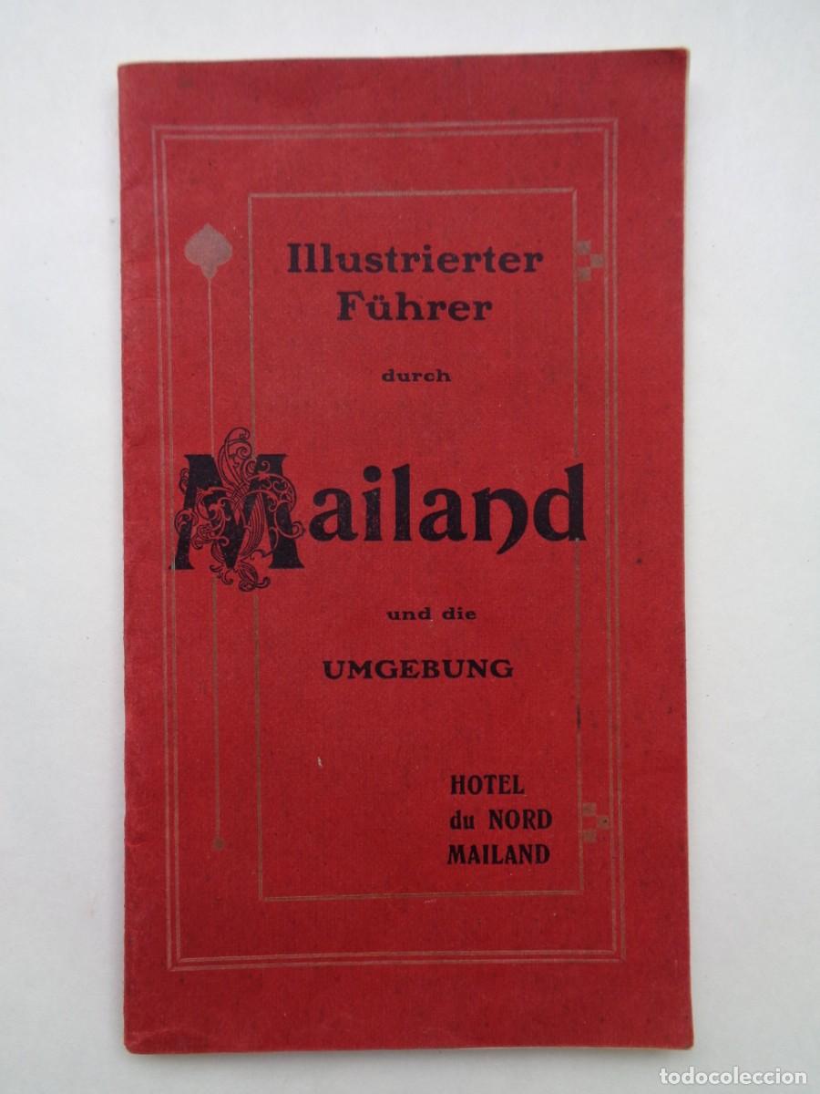 Brochures de tourisme: FOLLETO DEL HOTEL DU NORD DE MILAN ( ITALIA ). EN ALEMAN , 1909. GUIA DE MILAN CON FOTOS, PLANO, ETC
