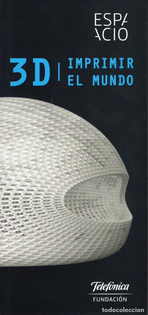 Travel Brochures: Folleto desplegable Exposici&oacute;n Fundaci&oacute;n Telef&oacute;nica. 3 D Imprimir el mundo. Junio 2017.