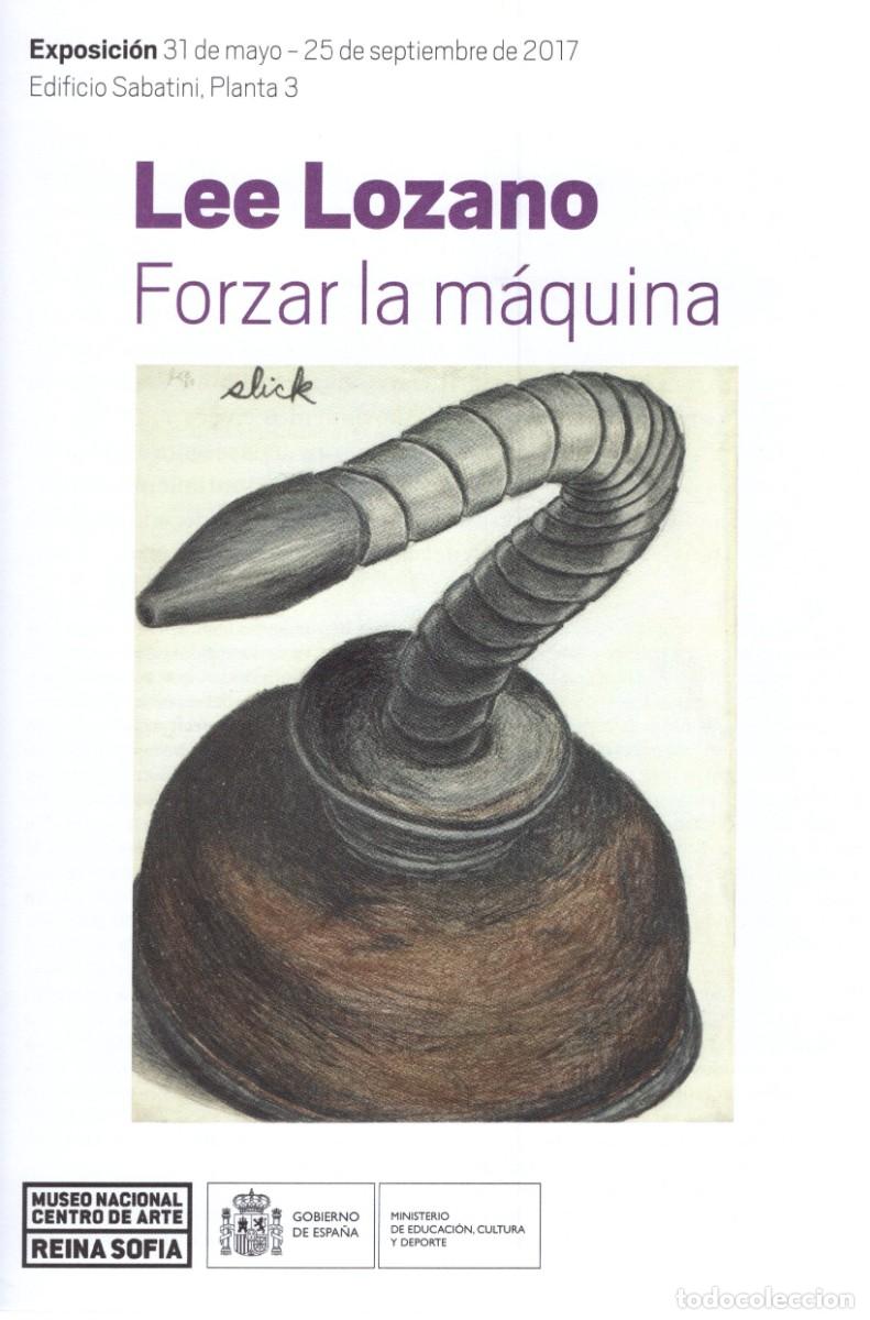 Tourismusbrosch&uuml;ren: Folleto Exposici&oacute;n M. Reina Sofia. Madrid. Lee Lozano. Forzar la maquina. Mayo 2017.