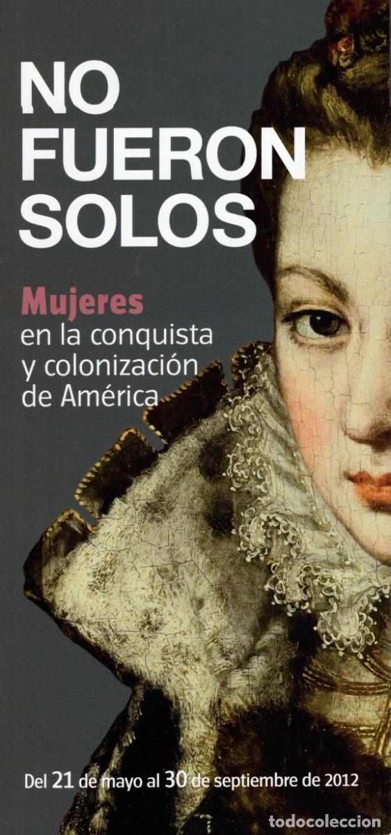 Folhetos de turismo: Folleto desplegable. No fueron solos. Mujeres en la conquista. Museo Naval. Madrid. 2012.