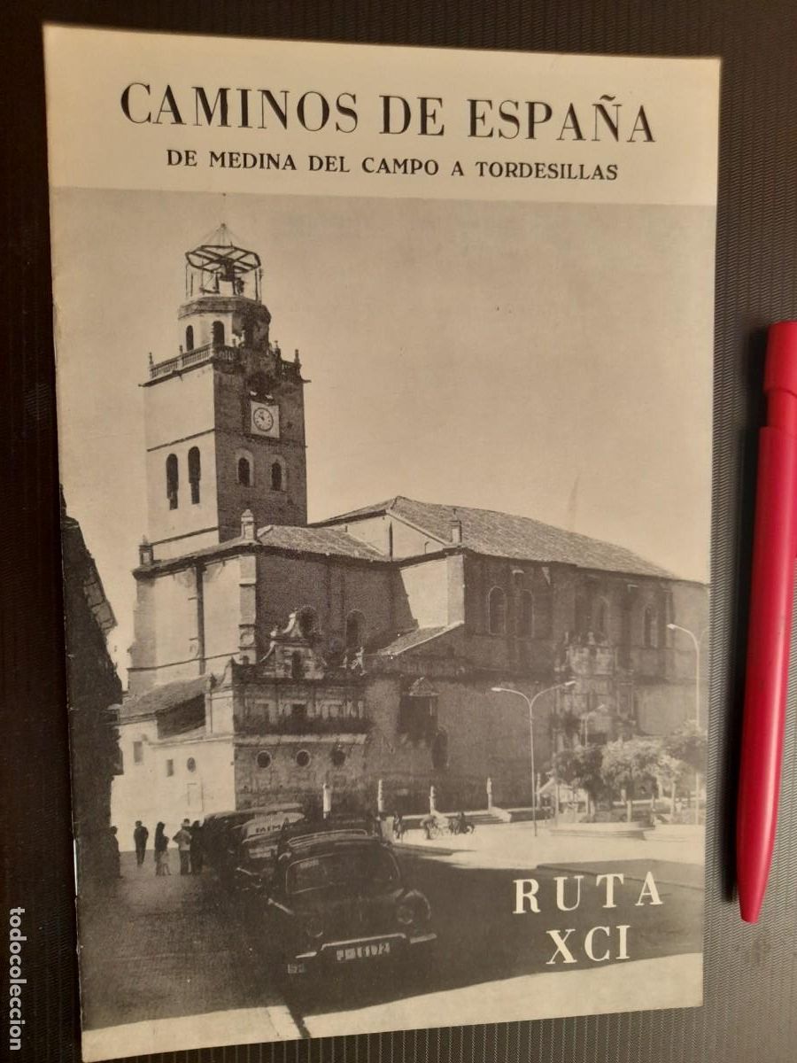 Folletos de turismo: Caminos de Espa&ntilde;a. Ruta 91 MEDINA DEL CAMPO TORDESILLAS 1958. Compa&ntilde;&iacute;a Espa&ntilde;ola de Penicilina.